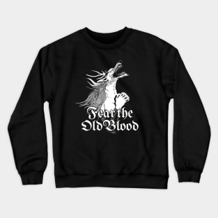 Fear The Old Blood Crewneck Sweatshirt